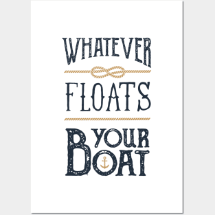 Funny Quote - Whatever Floats Your Boat Posters and Art